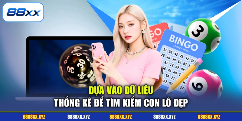 Cách Chơi Lô Đề - Phương Pháp Dự Đoán Con Số Chuẩn 4 Dựa vào dữ liệu thống kê để tìm kiếm con lô đẹp
