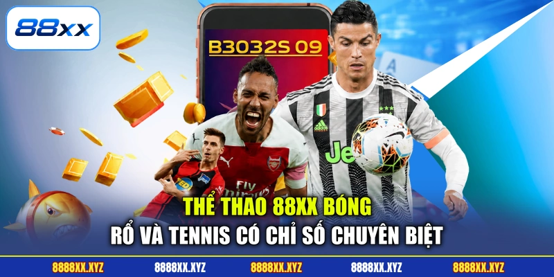 Thể thao 88XX bóng rổ và tennis có chỉ số chuyên biệt